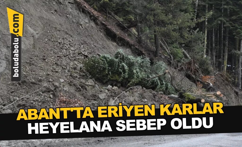 ABANT’TA ERİYEN KARLAR HEYELANA SEBEP OLDU ABANT’TA ERİYEN KARLAR HEYELANA SEBEP OLDU