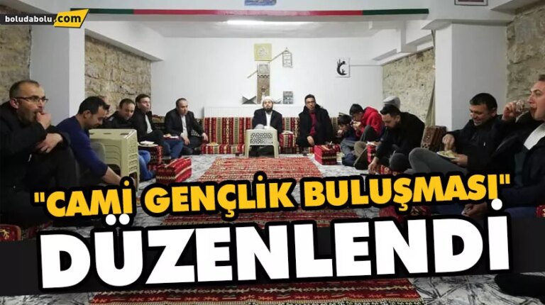“CAMİ GENÇLİK BULUŞMASI” DÜZENLENDİ