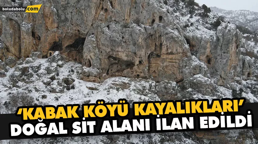 ‘KABAK KÖYÜ KAYALIKLARI’ DOĞAL SİT ALANI İLAN EDİLDİ ‘KABAK KÖYÜ KAYALIKLARI’ DOĞAL SİT ALANI İLAN EDİLDİ