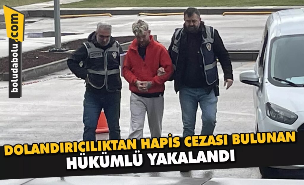 Bolu’da dolandırıcılıktan hapis cezası bulunan hükümlü yakalandı Bolu’da dolandırıcılıktan hapis cezası bulunan hükümlü yakalandı