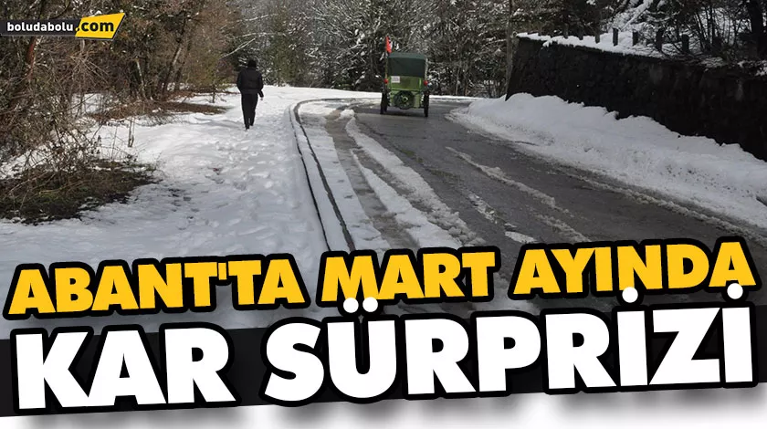ABANT’TA MART AYINDA KAR SÜRPRİZİ ABANT’TA MART AYINDA KAR SÜRPRİZİ