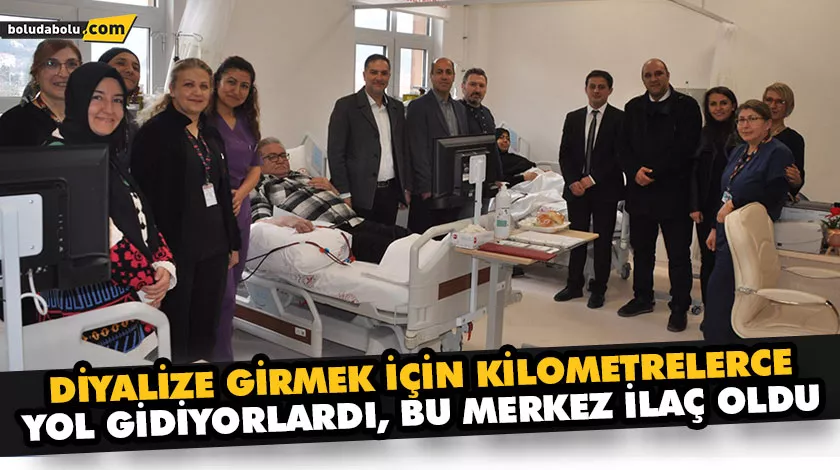 DİYALİZE GİRMEK İÇİN KİLOMETRELERCE YOL GİDİYORLARDI, BU MERKEZ İLAÇ OLDU