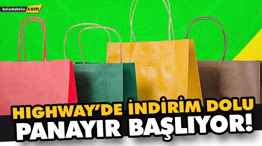 HIGHWAY’DE İNDİRİM DOLU PANAYIR BAŞLIYOR! HIGHWAY’DE İNDİRİM DOLU PANAYIR BAŞLIYOR!