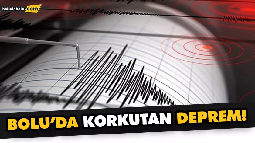 BOLU’DA KORKUTAN DEPREM! BOLU’DA KORKUTAN DEPREM!