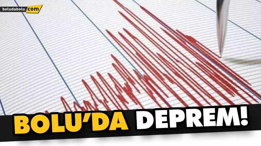 BOLU’DA DEPREM! BOLU’DA DEPREM!