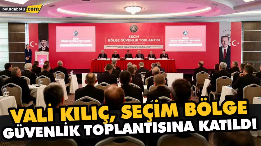 VALİ KILIÇ, SEÇİM BÖLGE GÜVENLİK TOPLANTISINA KATILDI VALİ KILIÇ, SEÇİM BÖLGE GÜVENLİK TOPLANTISINA KATILDI
