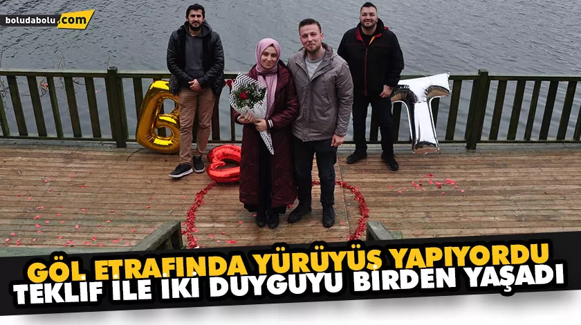 GÖL ETRAFINDA YÜRÜYÜŞ YAPIYORDU, TEKLİF İLE İKİ DUYGUYU BİRDEN YAŞADI