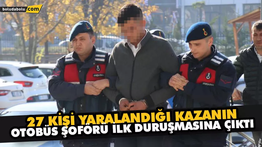 27 KİŞİ YARALANDIĞI KAZANIN OTOBÜS ŞOFÖRÜ İLK DURUŞMASINA ÇIKTI 27 KİŞİ YARALANDIĞI KAZANIN OTOBÜS ŞOFÖRÜ İLK DURUŞMASINA ÇIKTI