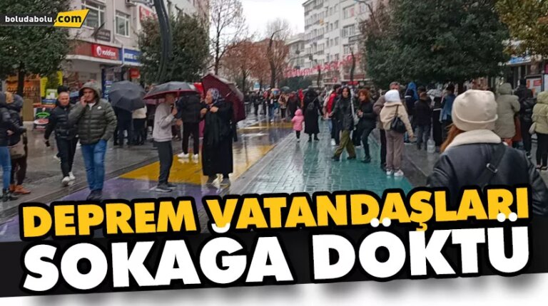 DEPREM VATANDAŞLARI SOKAĞA DÖKTÜ