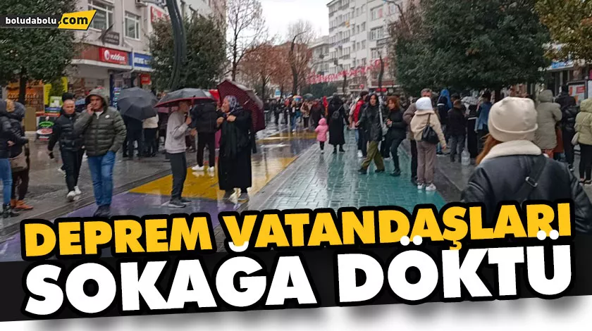 DEPREM VATANDAŞLARI SOKAĞA DÖKTÜ DEPREM VATANDAŞLARI SOKAĞA DÖKTÜ