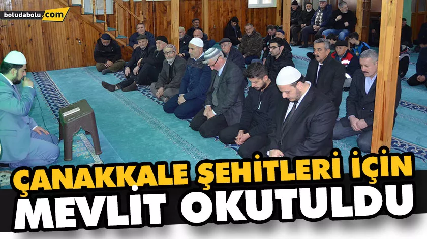 ÇANAKKALE ŞEHİTLERİ İÇİN MEVLİT OKUTULDU ÇANAKKALE ŞEHİTLERİ İÇİN MEVLİT OKUTULDU