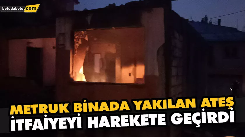 METRUK BİNADA YAKILAN ATEŞ, İTFAİYEYİ HAREKETE GEÇİRDİ METRUK BİNADA YAKILAN ATEŞ, İTFAİYEYİ HAREKETE GEÇİRDİ
