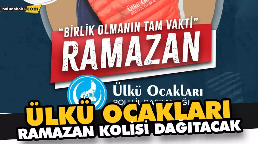 ÜLKÜ OCAKLARI, RAMAZAN KOLİSİ DAĞITACAK ÜLKÜ OCAKLARI, RAMAZAN KOLİSİ DAĞITACAK