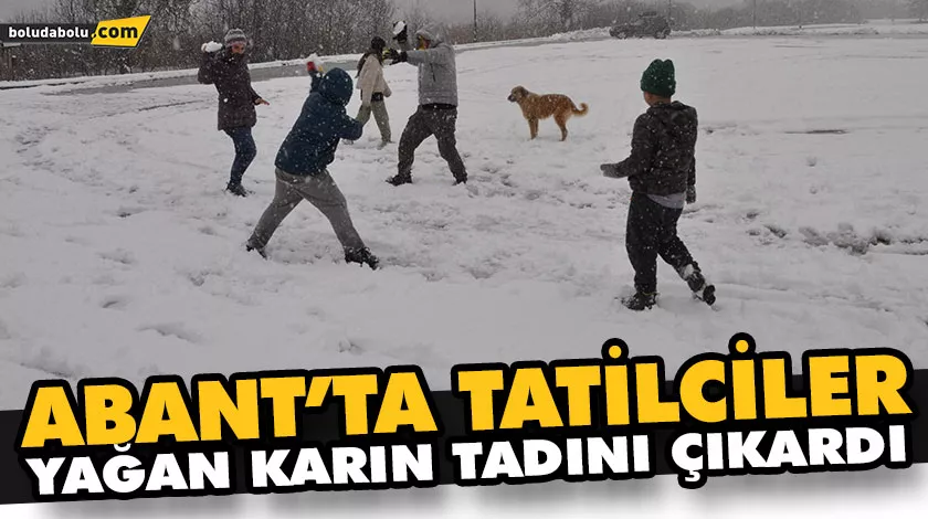 ABANT’TA TATİLCİLER YAĞAN KARIN TADINI ÇIKARDI ABANT’TA TATİLCİLER YAĞAN KARIN TADINI ÇIKARDI