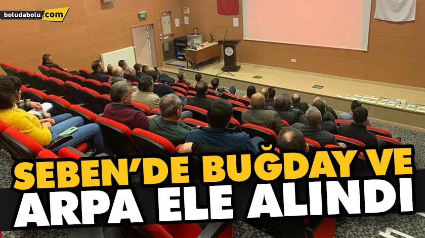 SEBEN’DE BUĞDAY VE ARPA ELE ALINDI SEBEN’DE BUĞDAY VE ARPA ELE ALINDI