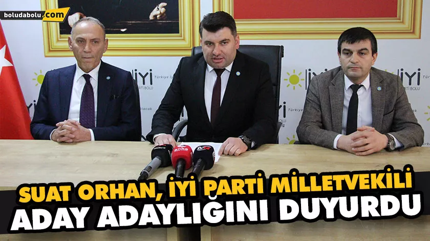 SUAT ORHAN, İYİ PARTİ MİLLETVEKİLİ ADAY ADAYLIĞINI DUYURDU SUAT ORHAN, İYİ PARTİ MİLLETVEKİLİ ADAY ADAYLIĞINI DUYURDU