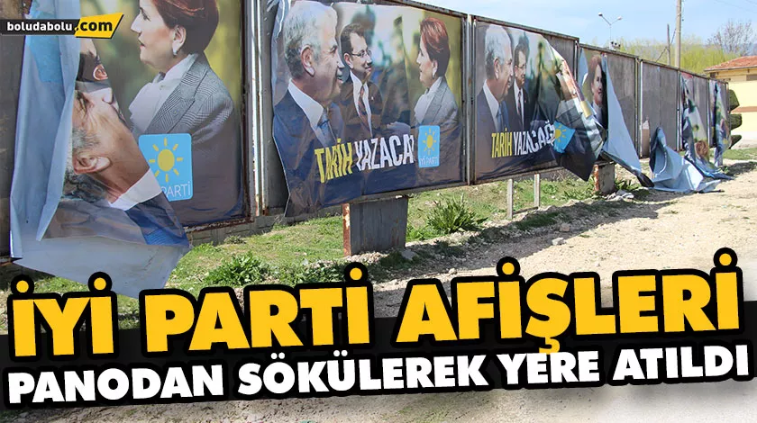 İYİ PARTİ AFİŞLERİ, PANODAN SÖKÜLEREK YERE ATILDI İYİ PARTİ AFİŞLERİ, PANODAN SÖKÜLEREK YERE ATILDI