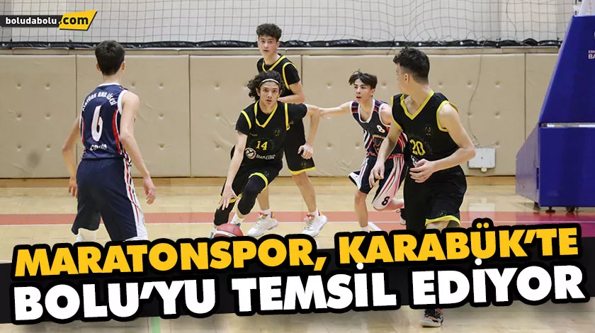 MARATONSPOR, KARABÜK’TE BOLU’YU TEMSİL EDİYOR MARATONSPOR, KARABÜK’TE BOLU’YU TEMSİL EDİYOR