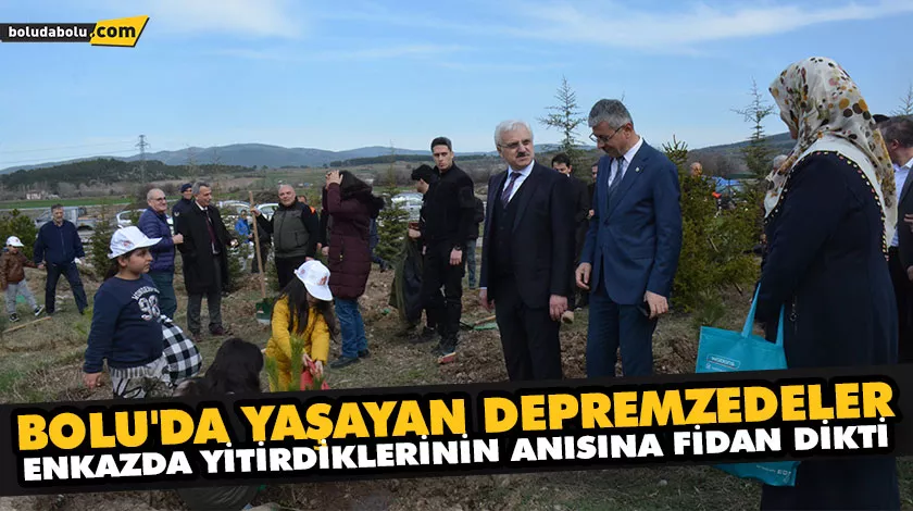BOLU’DAKİ DEPREMZEDELER, KAYBETTİKLERİ YAKINLARI ADINA FİDAN DİKTİ