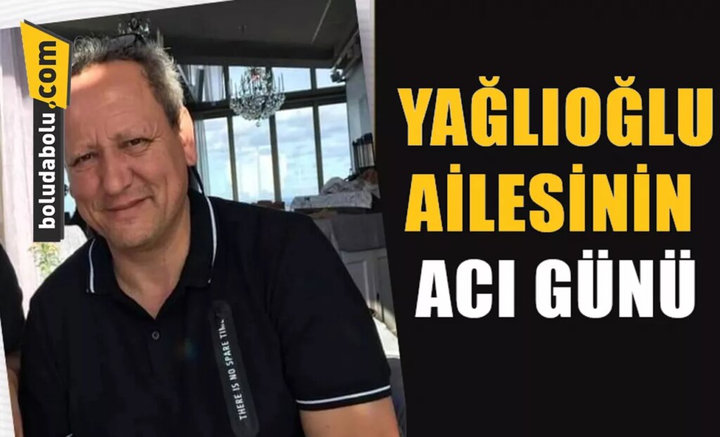 YAĞLIOĞLUAİLESİNİN ACI GÜNÜ YAĞLIOĞLUAİLESİNİN ACI GÜNÜ