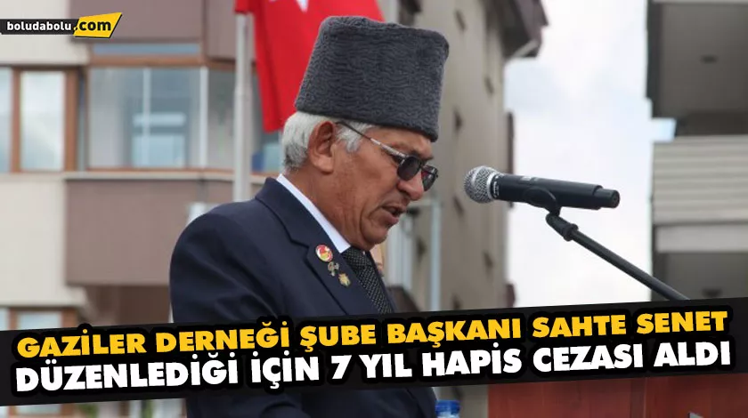 GAZİLER DERNEĞİ ŞUBE BAŞKANI SAHTE SENET DÜZENLEDİĞİ İÇİN 7 YIL HAPİS CEZASI ALDI GAZİLER DERNEĞİ ŞUBE BAŞKANI SAHTE SENET DÜZENLEDİĞİ İÇİN 7 YIL HAPİS CEZASI ALDI