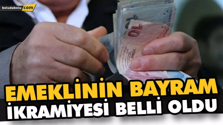 EMEKLİNİN BAYRAM İKRAMİYESİ BELLİ OLDU