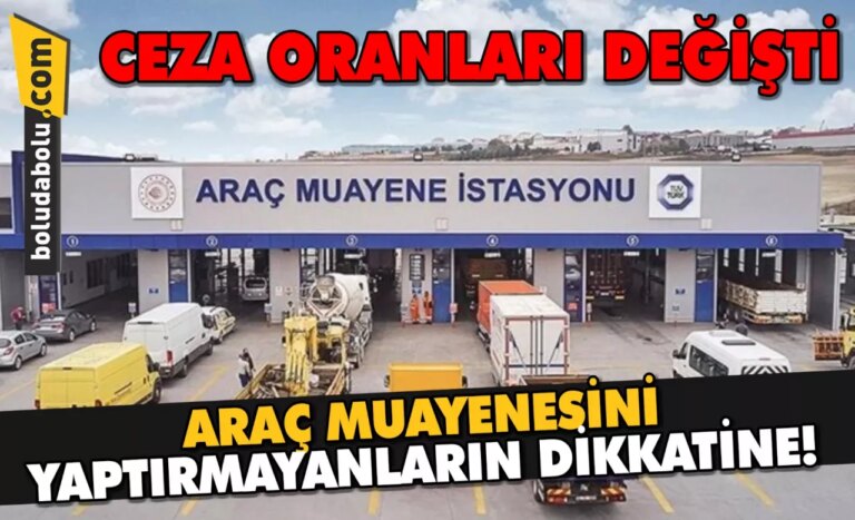 ARAÇ MUAYENESİNİ YAPTIRMAYANLARIN DİKKATİNE!