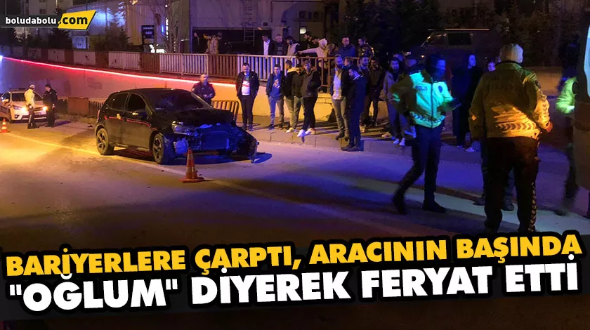 BARİYERLERE ÇARPTI, ARACININ BAŞINDA “OĞLUM” DİYEREK FERYAT ETTİ BARİYERLERE ÇARPTI, ARACININ BAŞINDA “OĞLUM” DİYEREK FERYAT ETTİ