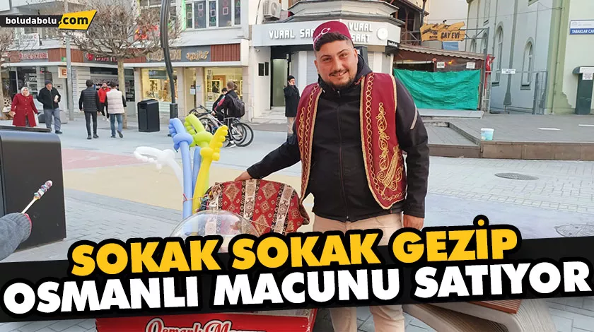 SOKAK SOKAK GEZİP OSMANLI MACUNU SATIYOR SOKAK SOKAK GEZİP OSMANLI MACUNU SATIYOR