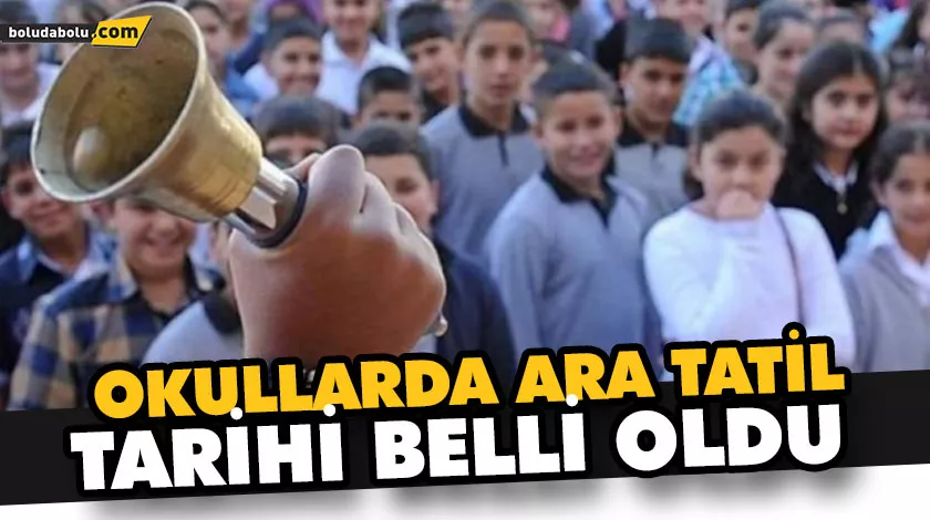 OKULLARDA ARA TATİL TARİHİ BELLİ OLDU
