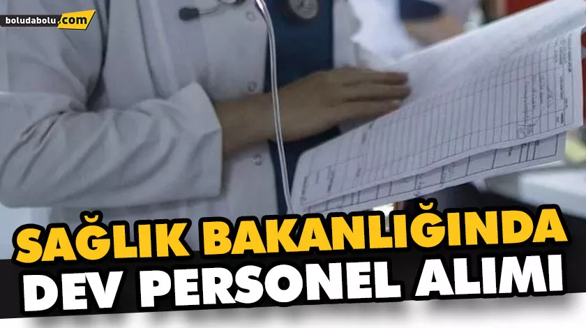 SAĞLIK BAKANLIĞINDA DEV PERSONEL ALIMI SAĞLIK BAKANLIĞINDA DEV PERSONEL ALIMI