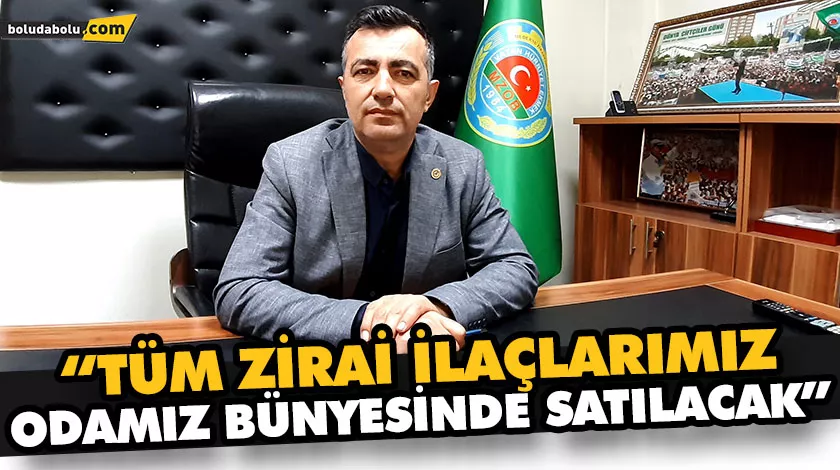 “TÜM ZİRAİ İLAÇLARIMIZ ODAMIZ BÜNYESİNDE SATILACAK” “TÜM ZİRAİ İLAÇLARIMIZ ODAMIZ BÜNYESİNDE SATILACAK”
