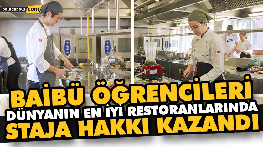 BAİBÜ ÖĞRENCİLERİ DÜNYANIN EN İYİ RESTORANLARINDA STAJA HAKKI KAZANDI