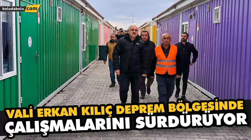 VALİ ERKAN KILIÇ DEPREM BÖLGESİNDE ÇALIŞMALARINI SÜRDÜRÜYOR VALİ ERKAN KILIÇ DEPREM BÖLGESİNDE ÇALIŞMALARINI SÜRDÜRÜYOR