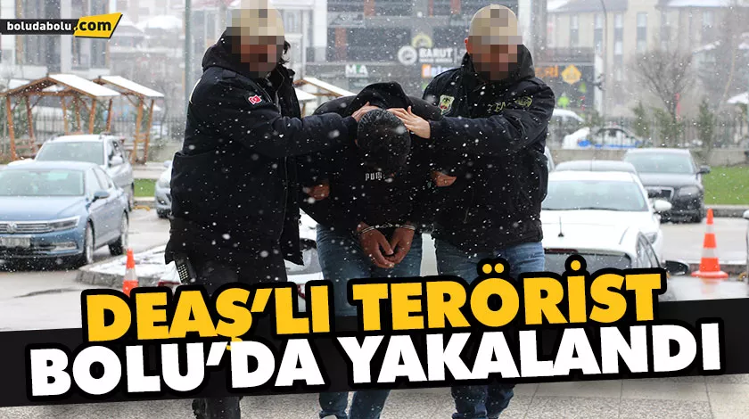 DEAŞ’LI TERÖRİST BOLU’DA YAKALANDI DEAŞ’LI TERÖRİST BOLU’DA YAKALANDI
