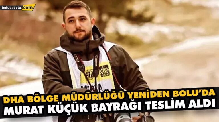 DHA BÖLGE MÜDÜRLÜĞÜ YENİDEN BOLU’DA