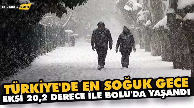 Türkiye’de gece en düşük hava sıcaklığı, sıfırın altında 20,2 dereceyle Bolu’da ölçüldü.