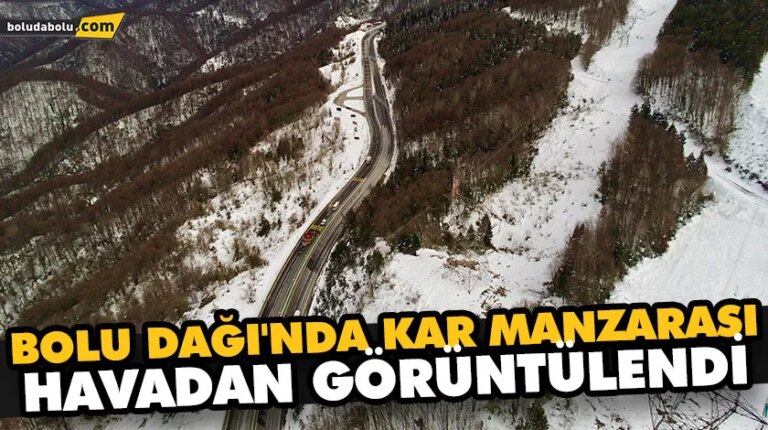 BOLU DAĞI’NDA KAR MANZARASI HAVADAN GÖRÜNTÜLENDİ