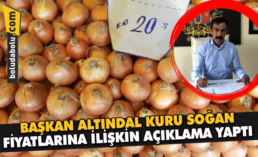 ALTINDAL, KURU SOĞAN FİYATLARINA İLİŞKİN AÇIKLAMA YAPTI ALTINDAL, KURU SOĞAN FİYATLARINA İLİŞKİN AÇIKLAMA YAPTI