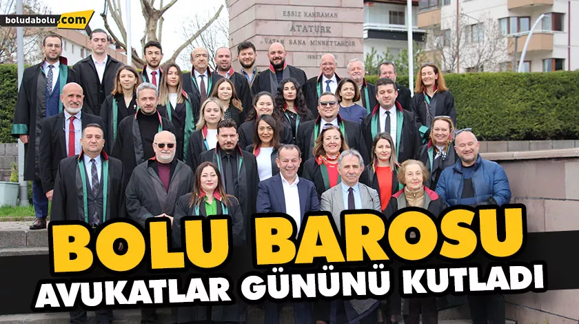 BOLU BAROSU AVUKATLAR GÜNÜNÜ KUTLADI BOLU BAROSU AVUKATLAR GÜNÜNÜ KUTLADI