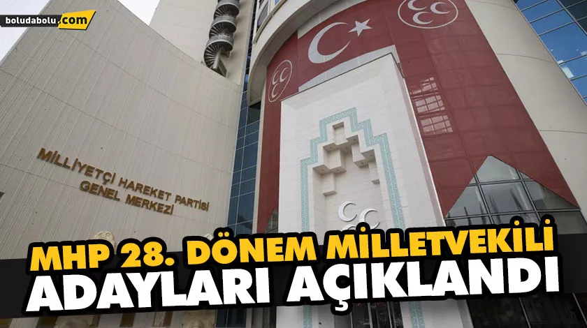 MHP 28. DÖNEM MİLLETVEKİLİ ADAYLARI AÇIKLANDI MHP 28. DÖNEM MİLLETVEKİLİ ADAYLARI AÇIKLANDI