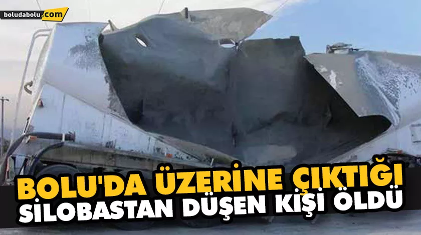 BOLU’DA ÜZERİNE ÇIKTIĞI SİLOBASTAN DÜŞEN KİŞİ ÖLDÜ BOLU’DA ÜZERİNE ÇIKTIĞI SİLOBASTAN DÜŞEN KİŞİ ÖLDÜ