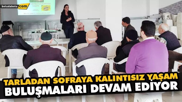 TARLADAN SOFRAYA KALINTISIZ YAŞAM BULUŞMALARI DEVAM EDİYOR