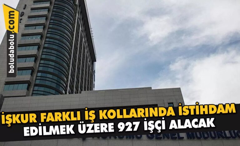 İŞKUR FARKLI İŞ KOLLARINDA İSTİHDAM EDİLMEK ÜZERE 927 İŞÇİ ALACAK