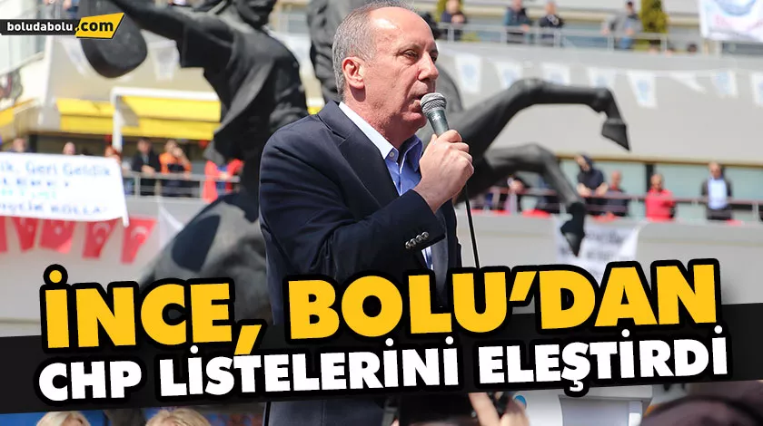 MUHARREM İNCE, İLK MİTİNGİNE KÖROĞLU DİYARI BOLU’FDAN BAŞLADI MUHARREM İNCE, İLK MİTİNGİNE KÖROĞLU DİYARI BOLU’FDAN BAŞLADI