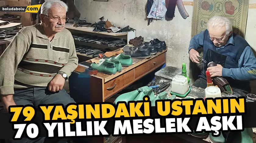 79 YAŞINDAKİ USTANIN 70 YILLIK MESLEK AŞKI 79 YAŞINDAKİ USTANIN 70 YILLIK MESLEK AŞKI