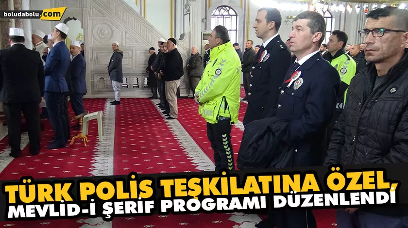 TÜRK POLİS TEŞKİLATINA ÖZEL, MEVLİD-İ ŞERİF PROGRAMI DÜZENLENDİ TÜRK POLİS TEŞKİLATINA ÖZEL, MEVLİD-İ ŞERİF PROGRAMI DÜZENLENDİ