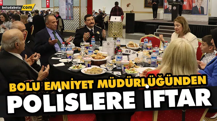POLİS TEŞKİLATI İFTAR YEMEĞİNDE BİR ARAYA GELDİ POLİS TEŞKİLATI İFTAR YEMEĞİNDE BİR ARAYA GELDİ