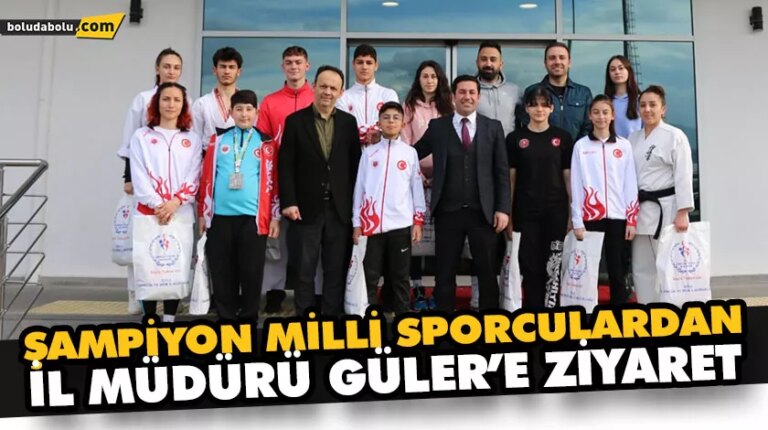 ŞAMPİYON MİLLİ SPORCULARDAN İL MÜDÜRÜ GÜLER’E ZİYARET