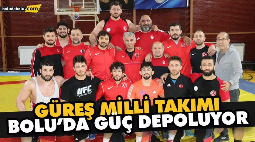 GÜREŞ MİLLİ TAKIMI, BOLU’DA GÜÇ DEPOLUYOR GÜREŞ MİLLİ TAKIMI, BOLU’DA GÜÇ DEPOLUYOR